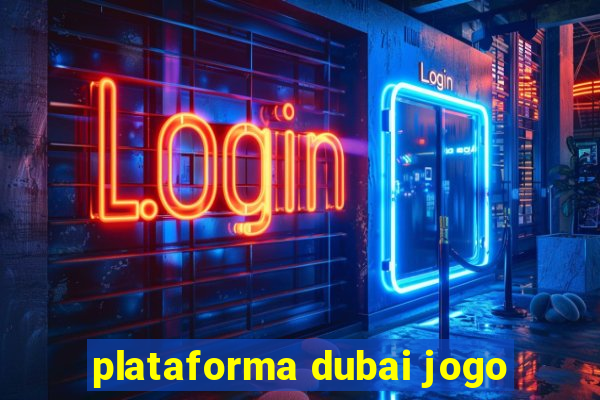 plataforma dubai jogo